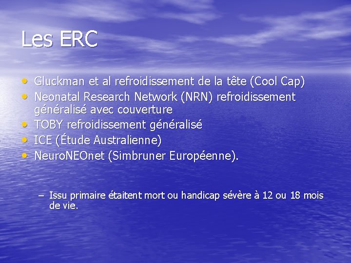 Les ERC • Gluckman et al refroidissement de la tête (Cool Cap) • Neonatal