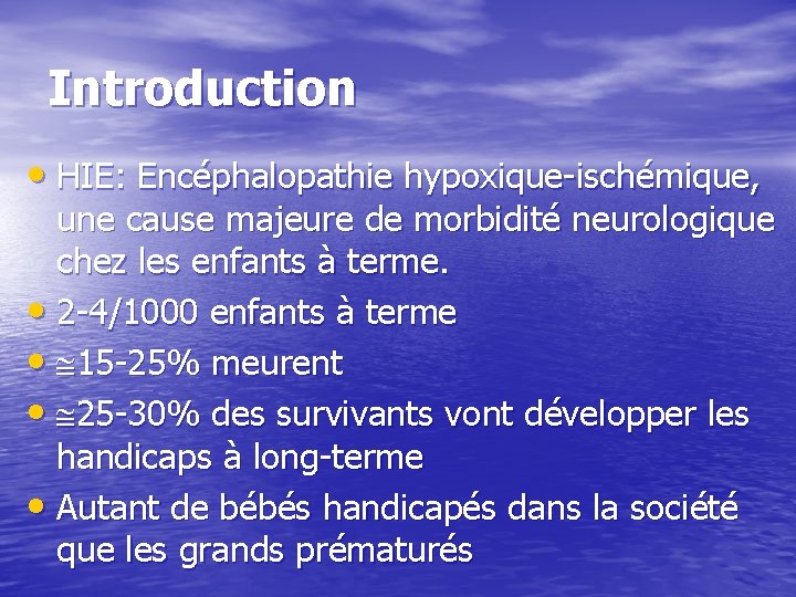 Introduction • HIE: Encéphalopathie hypoxique-ischémique, une cause majeure de morbidité neurologique chez les enfants