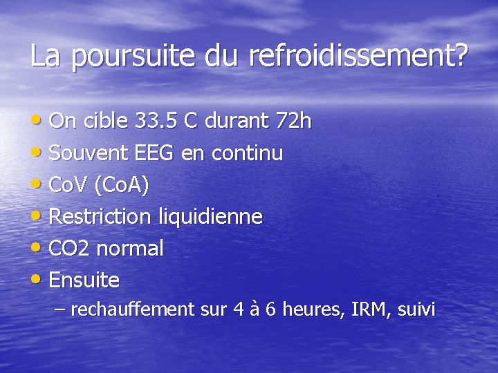 La poursuite du refroidissement? • On cible 33. 5 C durant 72 h •