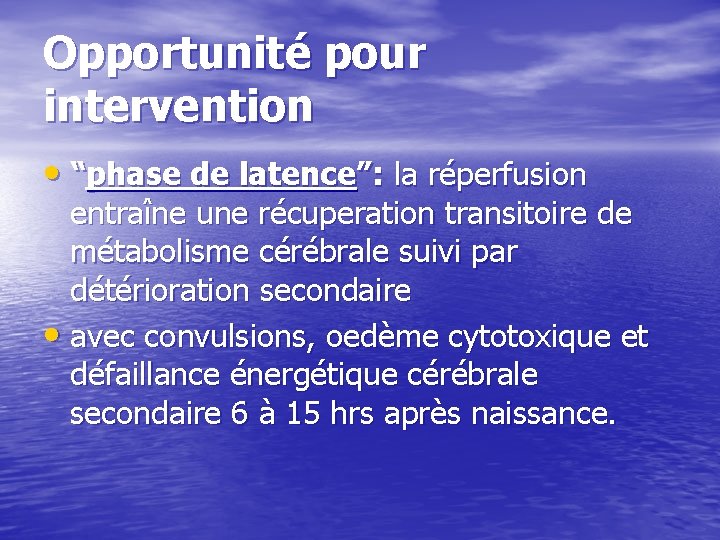 Opportunité pour intervention • “phase de latence”: la réperfusion entraîne une récuperation transitoire de
