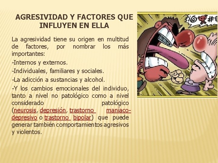 AGRESIVIDAD Y FACTORES QUE INFLUYEN EN ELLA La agresividad tiene su origen en multitud