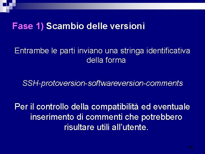 Fase 1) Scambio delle versioni Entrambe le parti inviano una stringa identificativa della forma