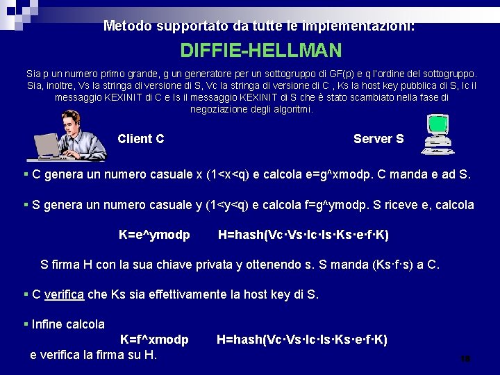 n Metodo supportato da tutte le implementazioni: n DIFFIE-HELLMAN Sia p un numero primo