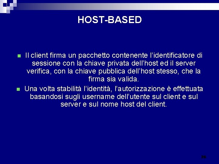 HOST-BASED n n Il client firma un pacchetto contenente l’identificatore di sessione con la