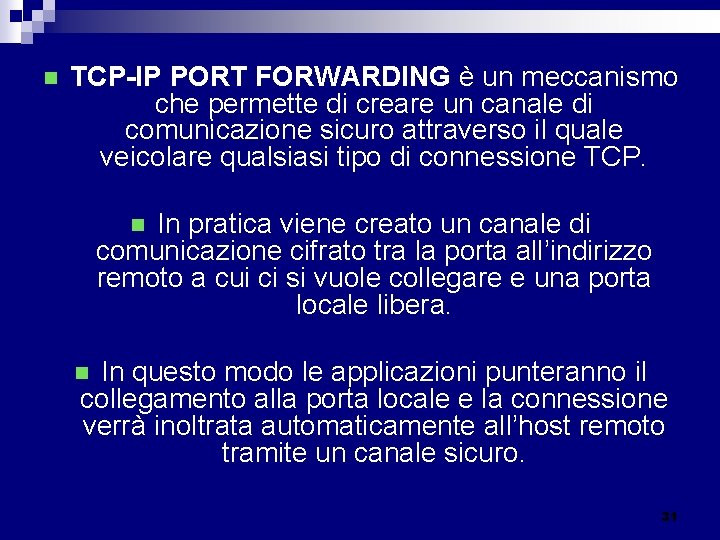 n TCP-IP PORT FORWARDING è un meccanismo che permette di creare un canale di