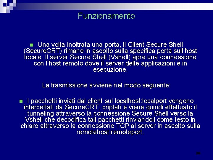 Funzionamento Una volta inoltrata una porta, il Client Secure Shell (Secure. CRT) rimane in