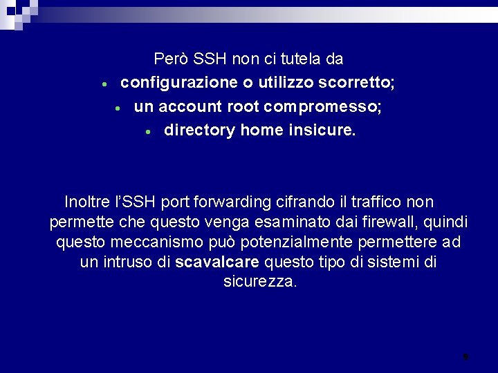  Però SSH non ci tutela da configurazione o utilizzo scorretto; un account root