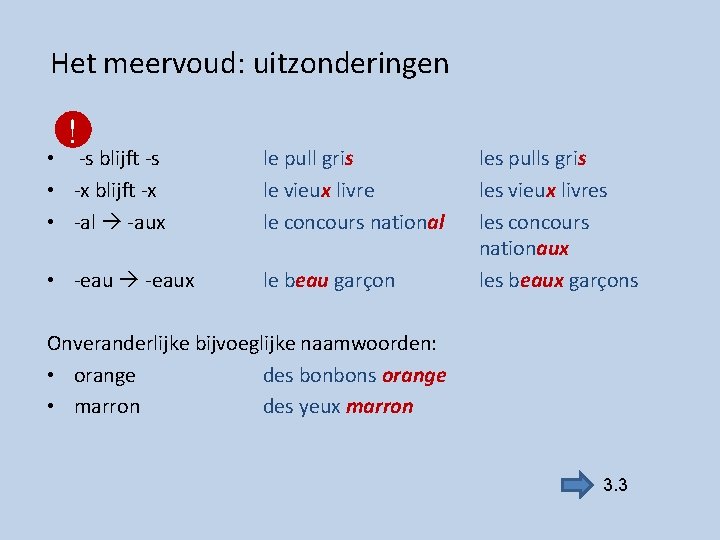 Het meervoud: uitzonderingen ! • -s blijft -s • -x blijft -x • -al