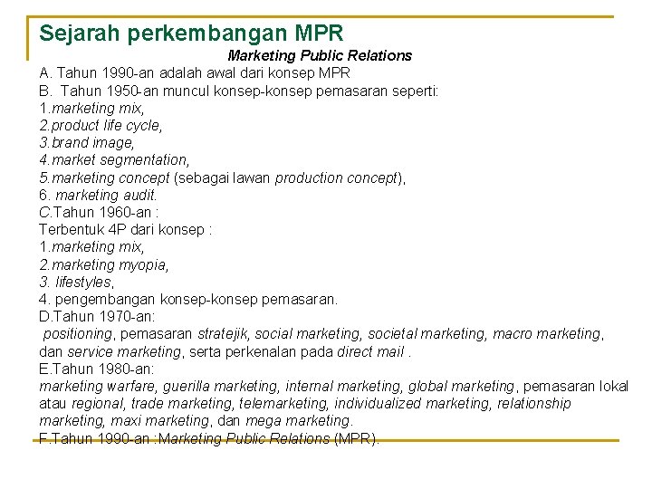 Sejarah perkembangan MPR Marketing Public Relations A. Tahun 1990 -an adalah awal dari konsep