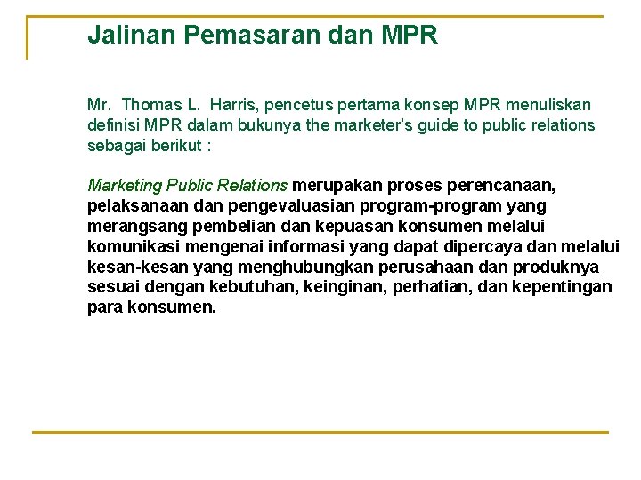 Jalinan Pemasaran dan MPR Mr. Thomas L. Harris, pencetus pertama konsep MPR menuliskan definisi
