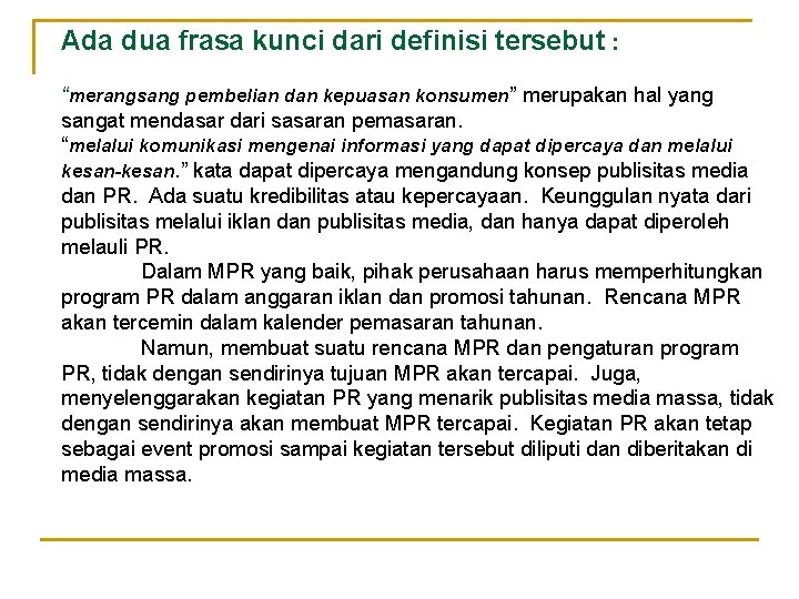 Ada dua frasa kunci dari definisi tersebut : “merangsang pembelian dan kepuasan konsumen” merupakan