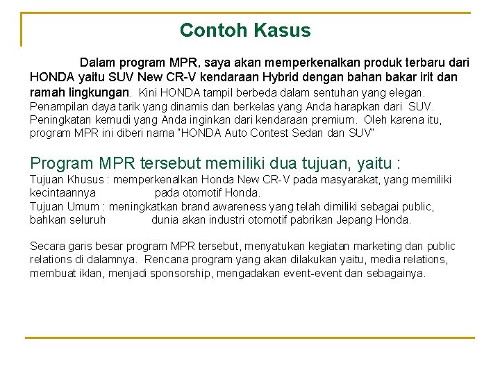 Contoh Kasus Dalam program MPR, saya akan memperkenalkan produk terbaru dari HONDA yaitu SUV