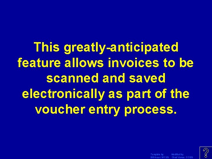 This greatly-anticipated feature allows invoices to be scanned and saved electronically as part of
