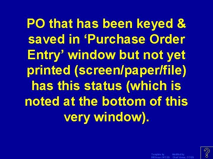 PO that has been keyed & saved in ‘Purchase Order Entry’ window but not