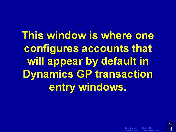 This window is where one configures accounts that will appear by default in Dynamics