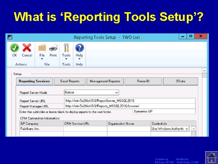 What is ‘Reporting Tools Setup’? Template by Modified by Bill Arcuri, WCSD Chad Vance,