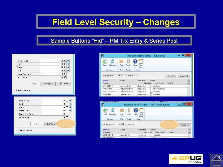 Field Level Security – Changes Sample Buttons “Hid” – PM Trx Entry & Series