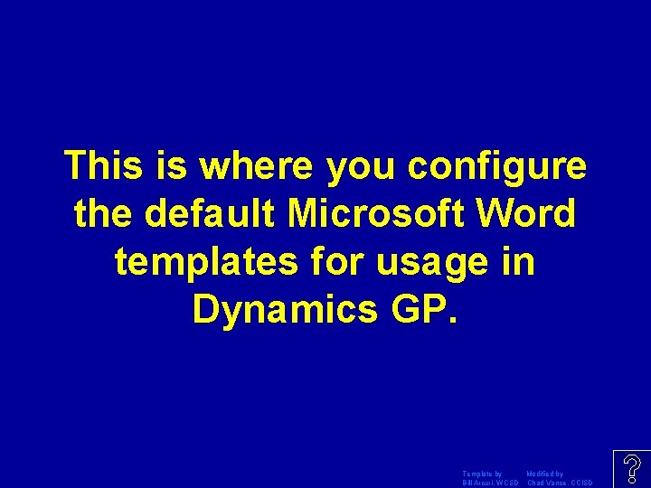 This is where you configure the default Microsoft Word templates for usage in Dynamics