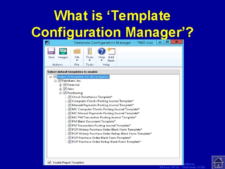 What is ‘Template Configuration Manager’? Template by Modified by Bill Arcuri, WCSD Chad Vance,