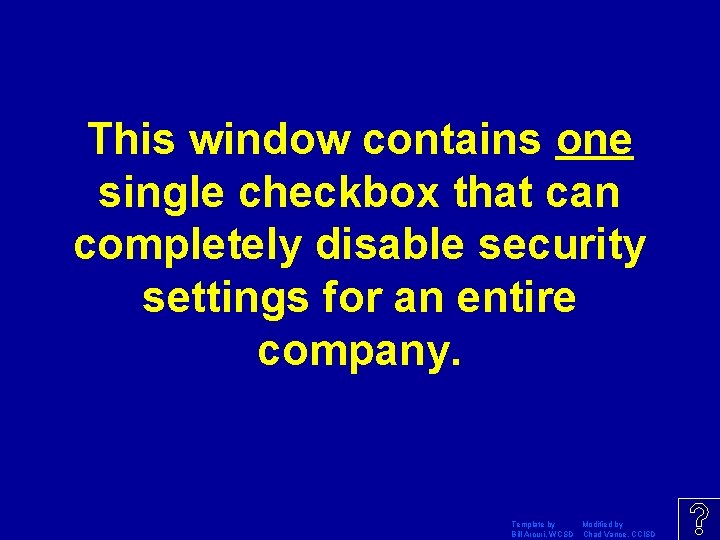 This window contains one single checkbox that can completely disable security settings for an