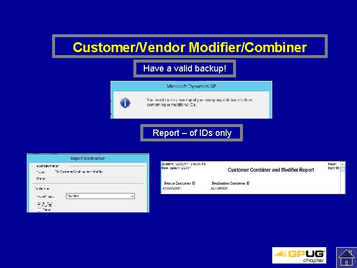 Customer/Vendor Modifier/Combiner Have a valid backup! Report – of IDs only 