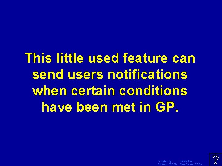 This little used feature can send users notifications when certain conditions have been met