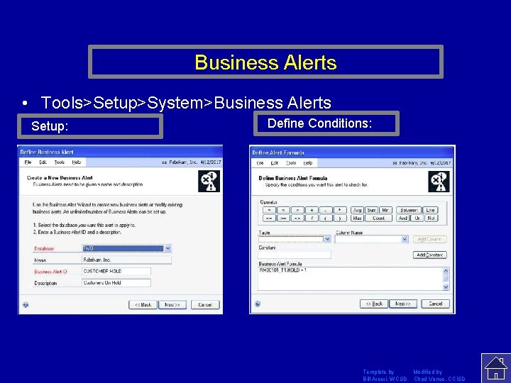 Business Alerts Business • Tools>Setup>System>Business Alerts Setup: Define Conditions: Template by Modified by Bill