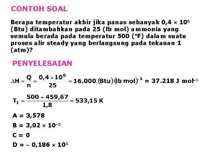 CONTOH SOAL Berapa temperatur akhir jika panas sebanyak 0, 4 106 (Btu) ditambahkan pada