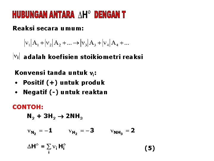 Reaksi secara umum: adalah koefisien stoikiometri reaksi Konvensi tanda untuk i: • Positif (+)