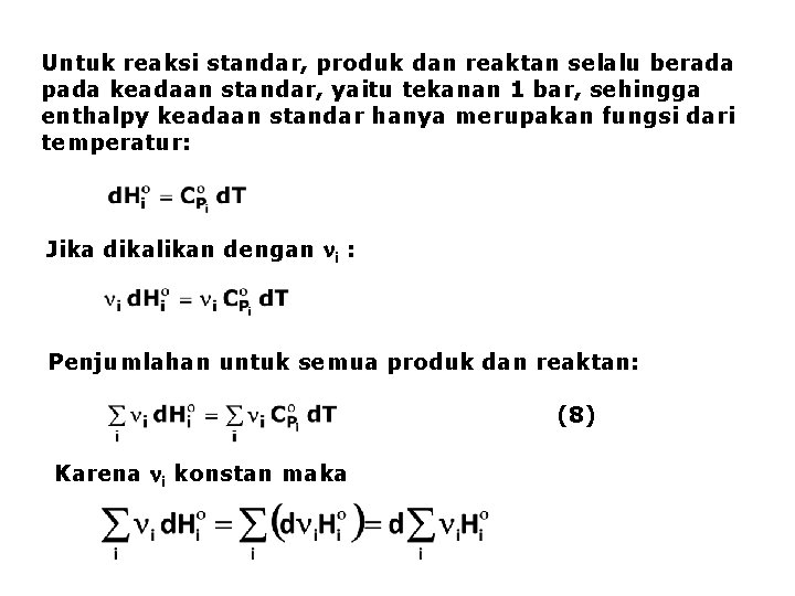 Untuk reaksi standar, produk dan reaktan selalu berada pada keadaan standar, yaitu tekanan 1