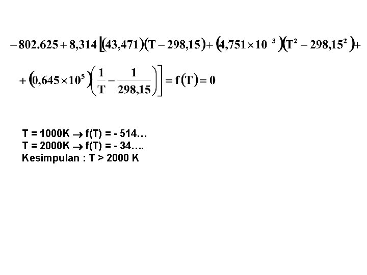 T = 1000 K f(T) = - 514… T = 2000 K f(T) =