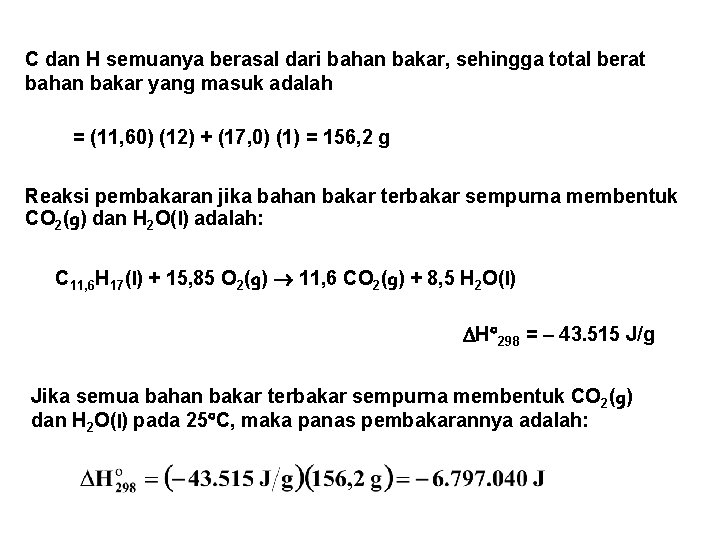C dan H semuanya berasal dari bahan bakar, sehingga total berat bahan bakar yang