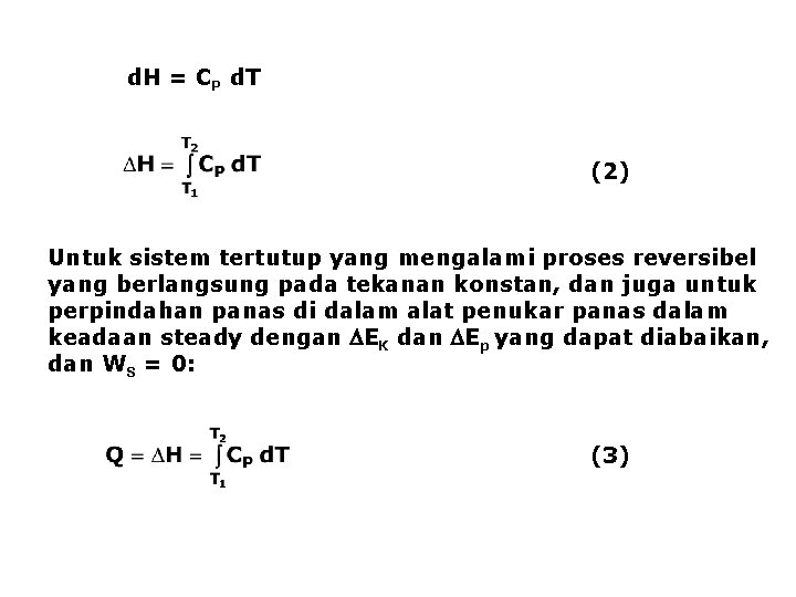 d. H = CP d. T (2) Untuk sistem tertutup yang mengalami proses reversibel