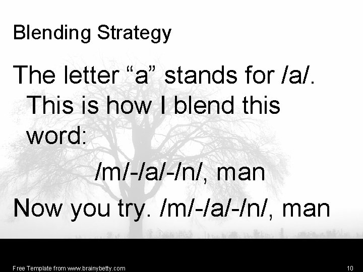 Blending Strategy The letter “a” stands for /a/. This is how I blend this