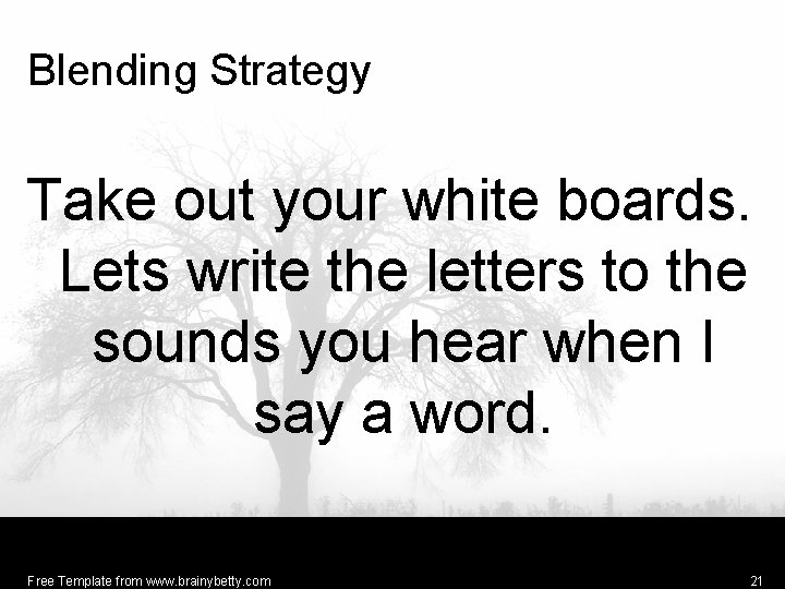 Blending Strategy Take out your white boards. Lets write the letters to the sounds