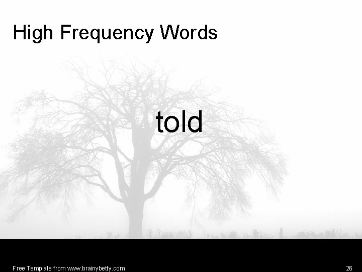 High Frequency Words told Free Template from www. brainybetty. com 26 