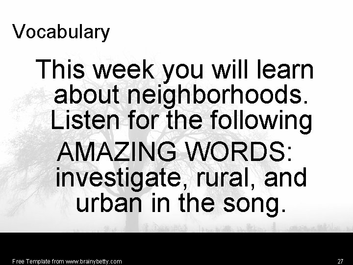 Vocabulary This week you will learn about neighborhoods. Listen for the following AMAZING WORDS: