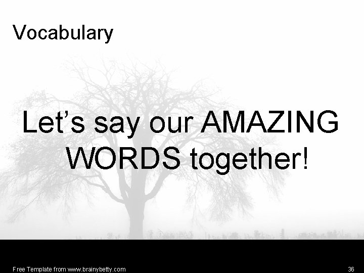 Vocabulary Let’s say our AMAZING WORDS together! Free Template from www. brainybetty. com 36