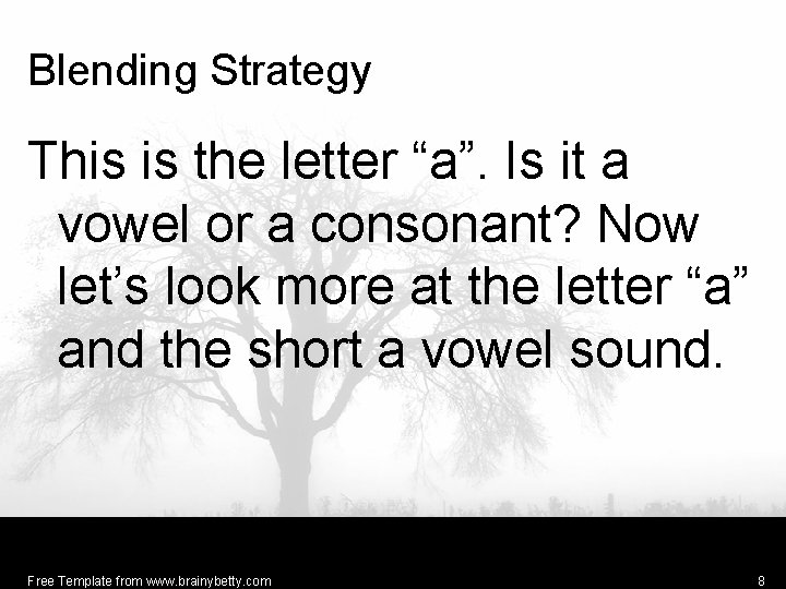 Blending Strategy This is the letter “a”. Is it a vowel or a consonant?