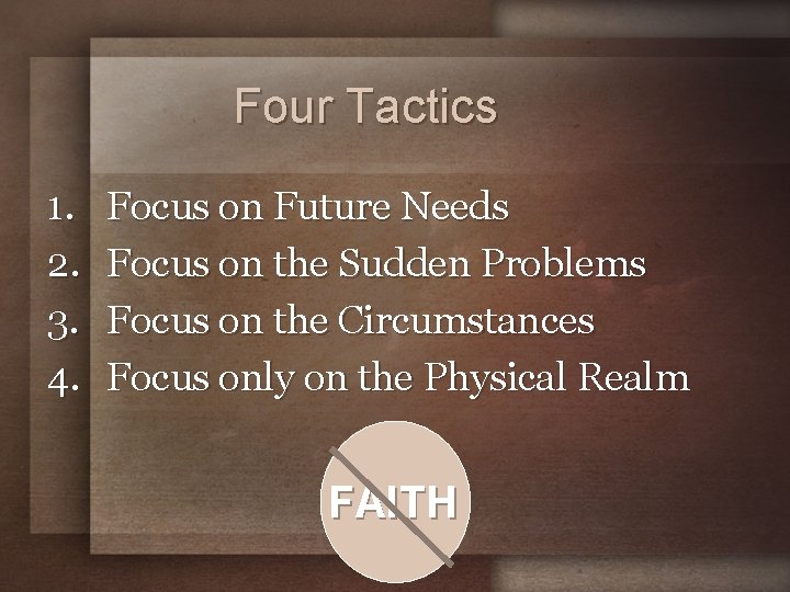 Four Tactics 1. 2. 3. 4. Focus on Future Needs Focus on the Sudden
