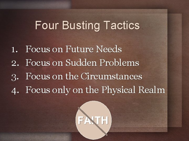 Four Busting Tactics 1. 2. 3. 4. Focus on Future Needs Focus on Sudden