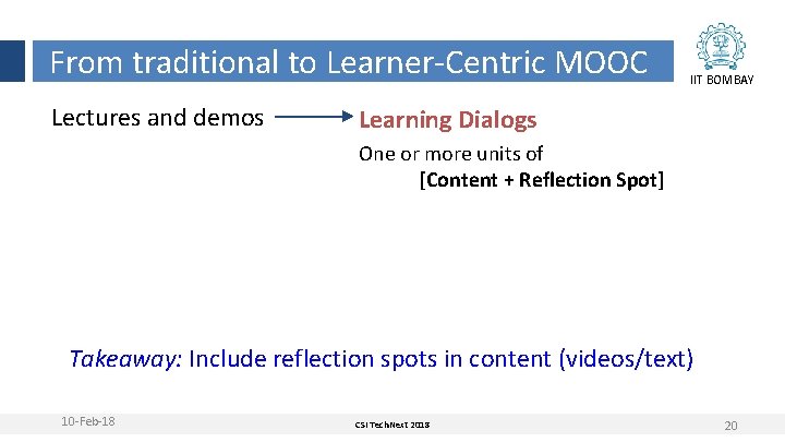 From traditional to Learner-Centric MOOC Lectures and demos IIT BOMBAY Learning Dialogs One or