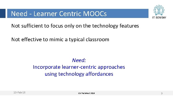 Need - Learner Centric MOOCs IIT BOMBAY Not sufficient to focus only on the