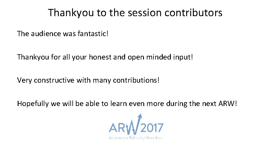 Thankyou to the session contributors The audience was fantastic! Thankyou for all your honest