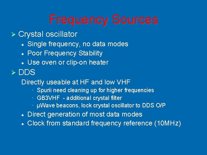 Frequency Sources Crystal oscillator Single frequency, no data modes Poor Frequency Stability Use oven