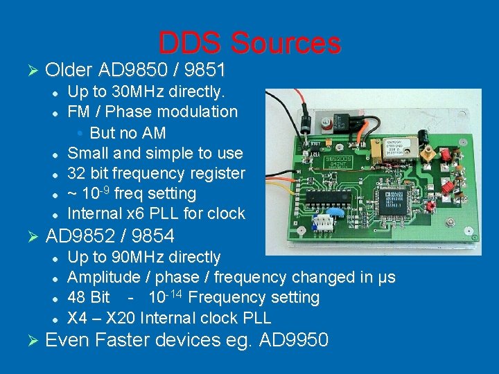 DDS Sources Older AD 9850 / 9851 Up to 30 MHz directly. FM /