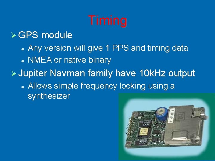 Timing GPS module Any version will give 1 PPS and timing data NMEA or