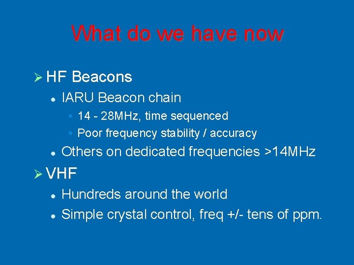 What do we have now HF Beacons IARU Beacon chain • 14 - 28