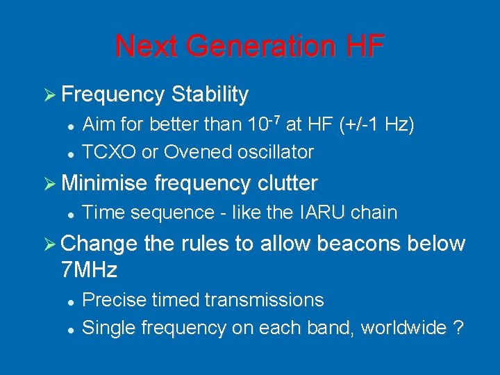 Next Generation HF Frequency Stability Aim for better than 10 -7 at HF (+/-1