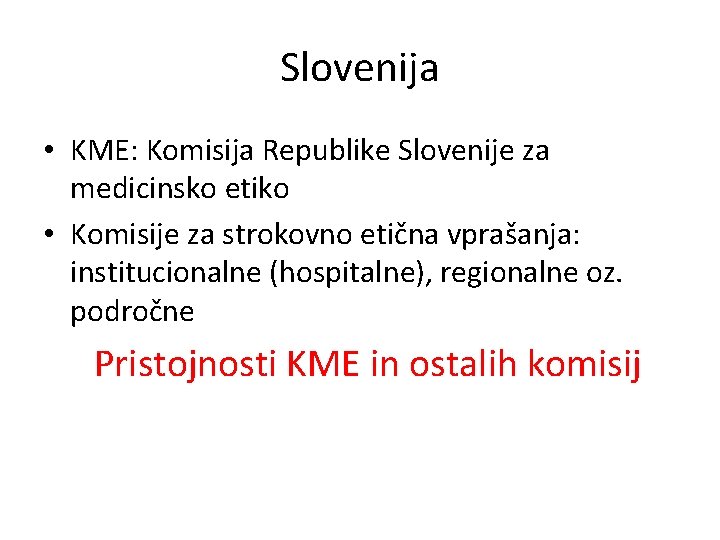 Slovenija • KME: Komisija Republike Slovenije za medicinsko etiko • Komisije za strokovno etična